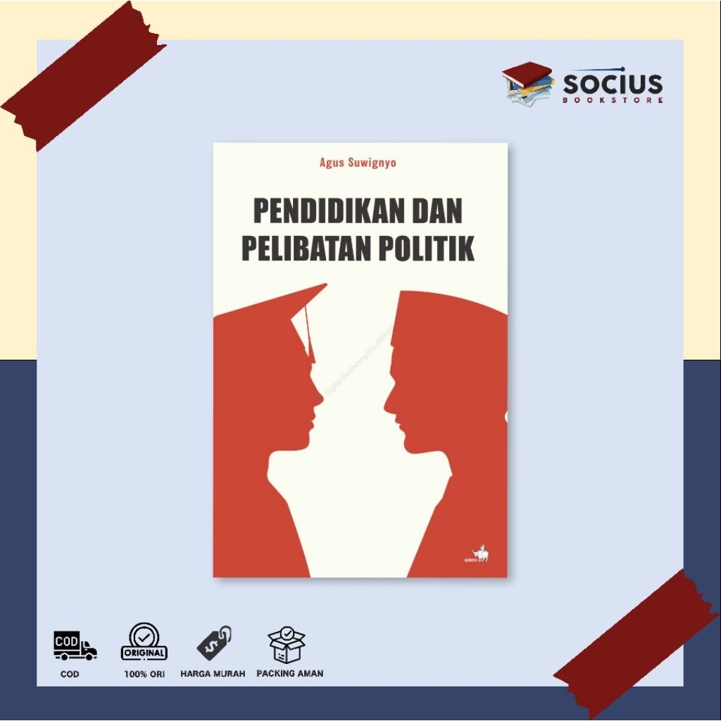 BUKU PENDIDIKAN [ ORIGINAL ] PENDIDIKAN DAN PELIBATAN POLITIK - AGUS SUWIGNYO - KOMPAS - SOCIUS BOOK