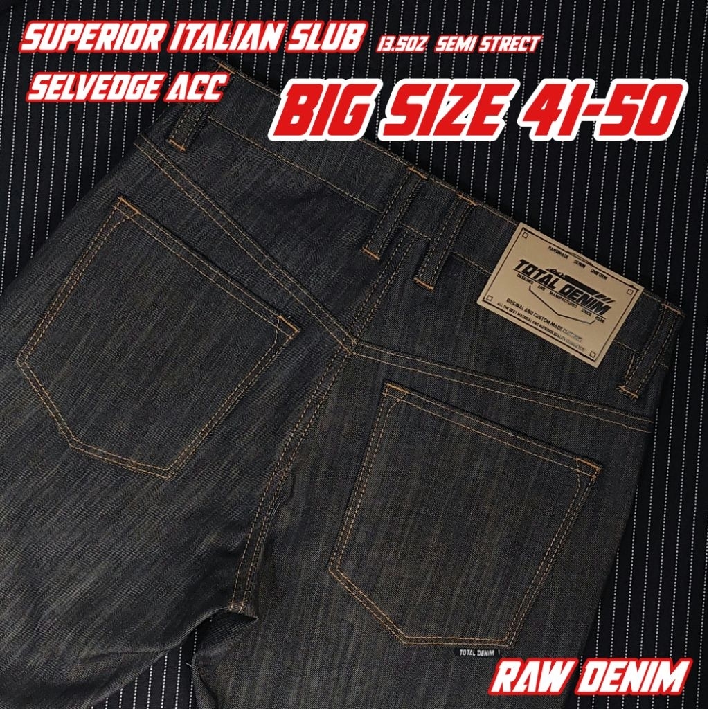 TOTAL DENIM celana denim BIG SIZE selvedge acc size besar