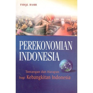 BEST SELLER PEREKONOMIAN INDOENSIA TANTANGAN DAN HARAPAN BAGI KEBANGKITAN INDONESIA FAISAL - ERLANGG