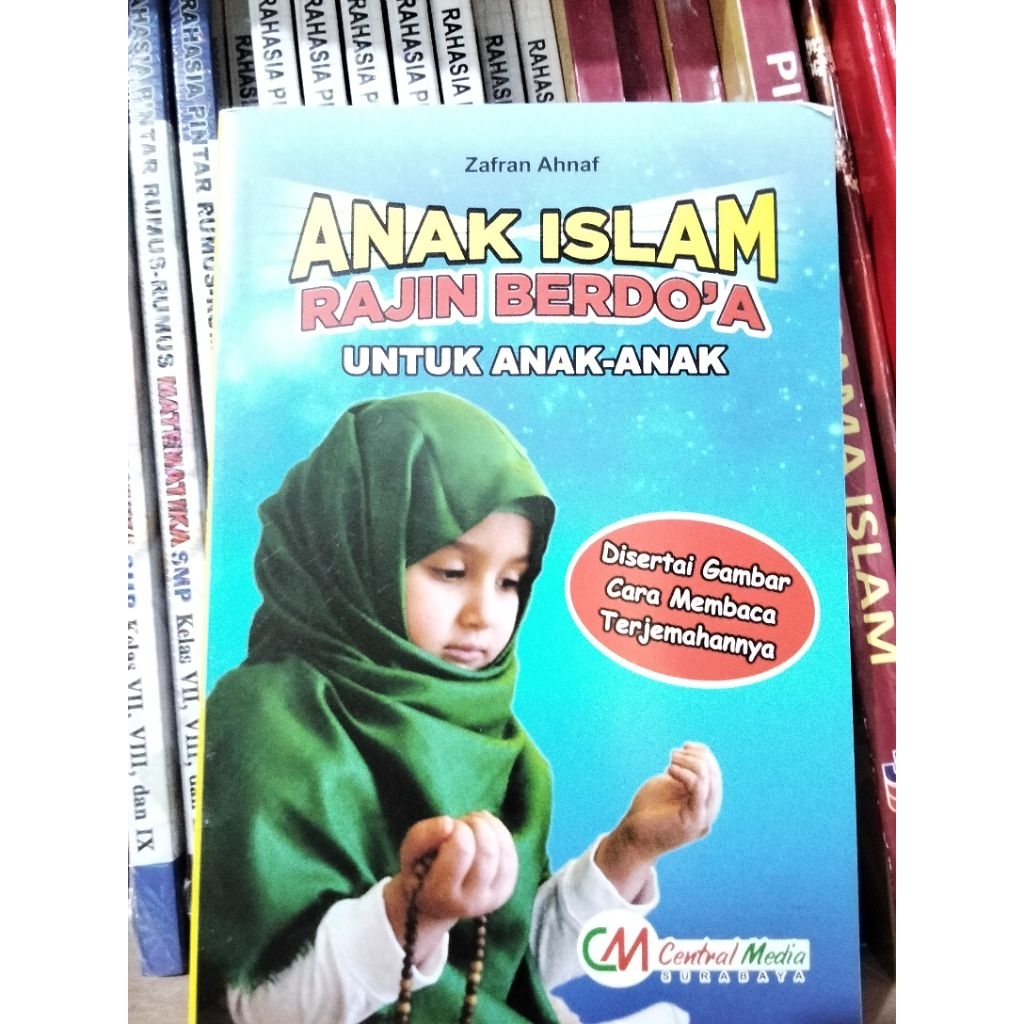 ANAK ISLAM RAJIN BERDOA - KUMPULAN DOA Untuk Anak Zafran Ahnaf Penerbit Central Media