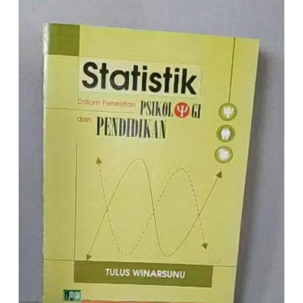 Statistik dalam penelitian psikologi dan pendidikan ..Tulus Winarsunu