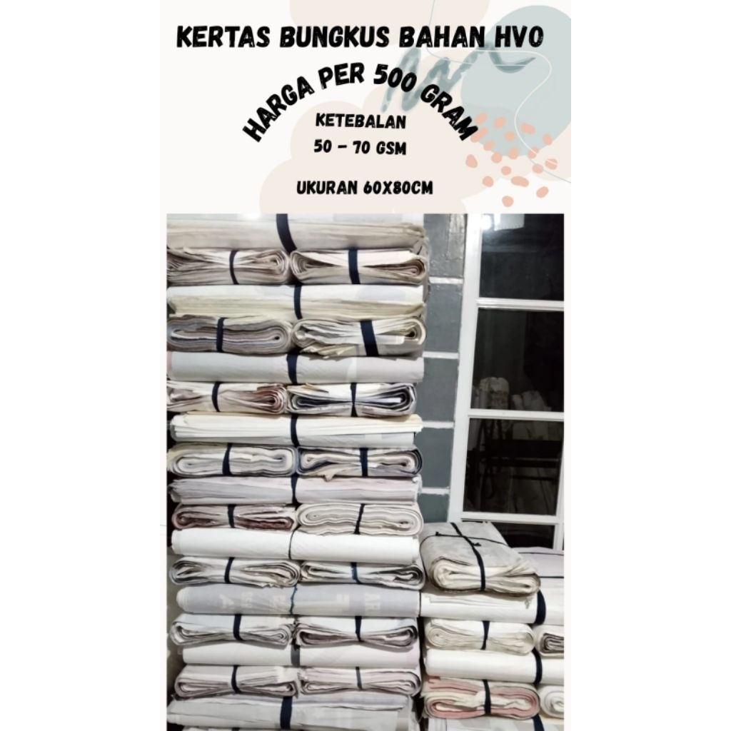 

Kertas bungkus bahan HVO ketebalan 50 - 70 gsm harga per 500 gram (gambar sebelah)
