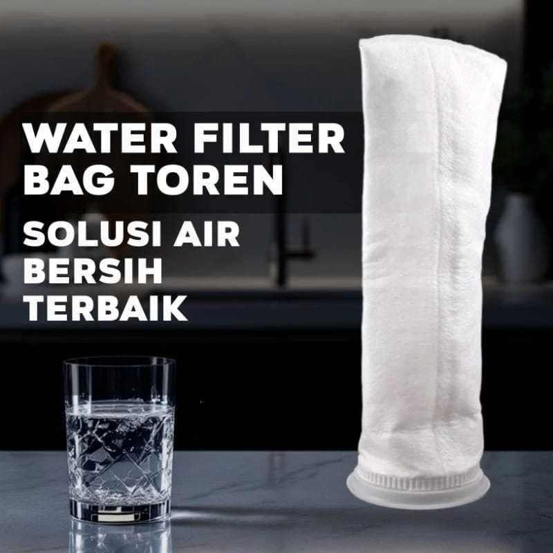WATER FILTER BAG TOREN TANDON SOLUSI AIR BERSIH TERBAIK