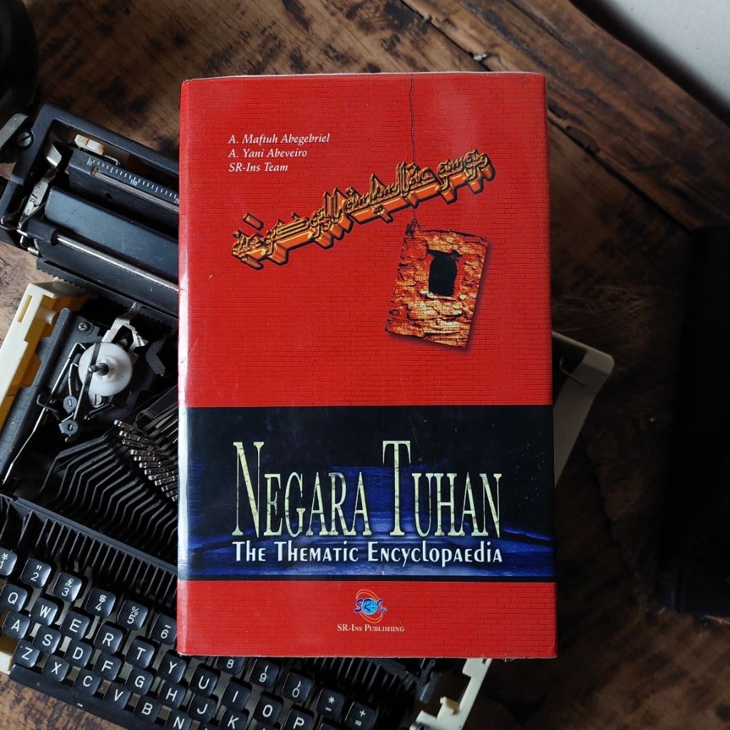 NEGARA TUHAN : THE THEMATIC ENCYCLOPAEDIA Oleh : A. Maftuh Abegebriel