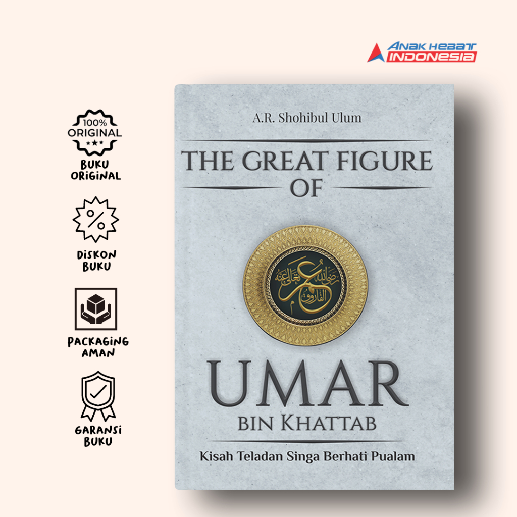 The Great Figure Of Umar Bin Khattab : Kisah Teladan Singa Berhati Pualam - A.r. Shohibul Ulum - Ana