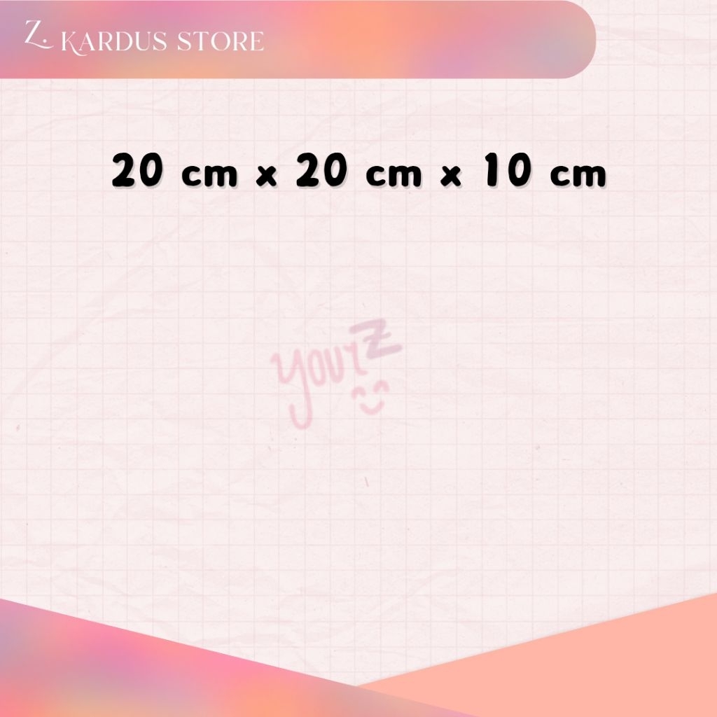 

Kardus ukuran 20 cm x 20 cm x 10 cm