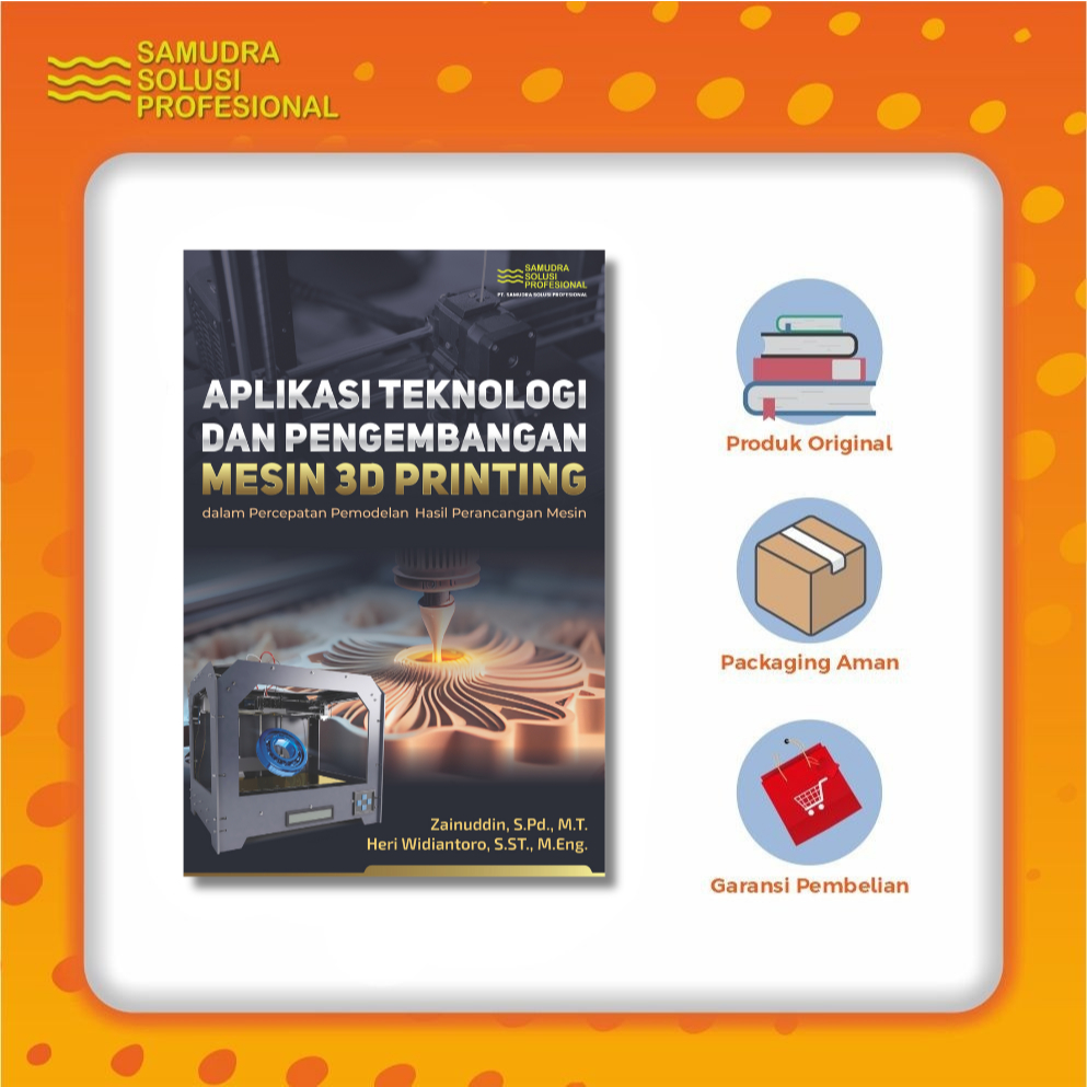 Aplikasi Teknologi Dan Pengembangan Mesin 3d Printing Dalam Percepatan Pemodelan Hasil Perancangan M