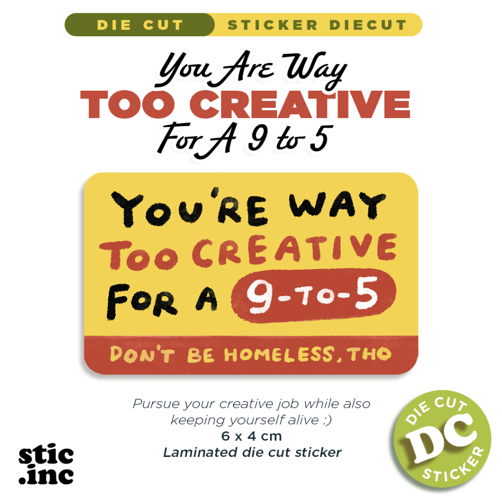 

TOO CREATIVE FOR 9 TO 5 - Stic.Inc Original Die Cut Sticker