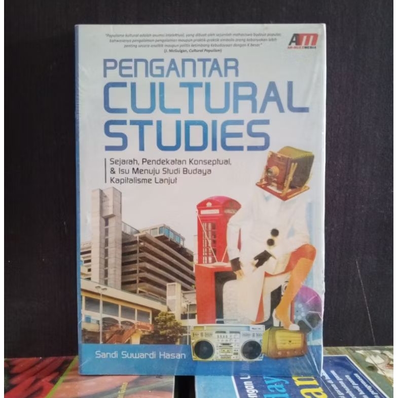 Pengantar Cultural Studies ; Sejarah, Pendekatan Konseptual, dan Isu Menuju Studi Budaya Kapitalisme