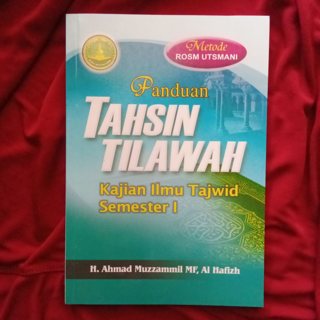 Panduan Tahsin dan Tilawah Kajian Ilmu Tajwid semester 1 H Ahmad Muzzammil mf Al Ha6fizh