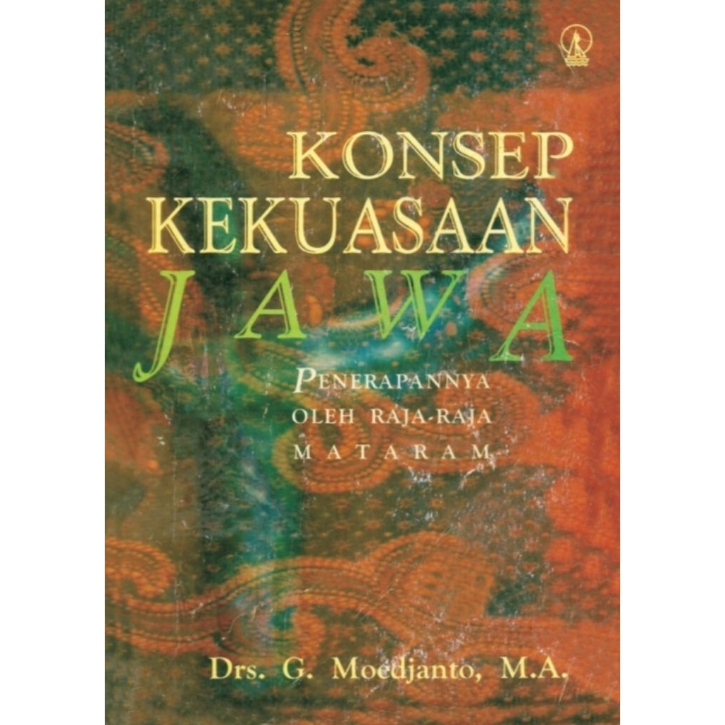 KONSEP KEKUASAAN JAWA PENERAPANNYA OLEH RAJA-RAJA MATARAM - Drs. G. Moedjanto, M.A.
