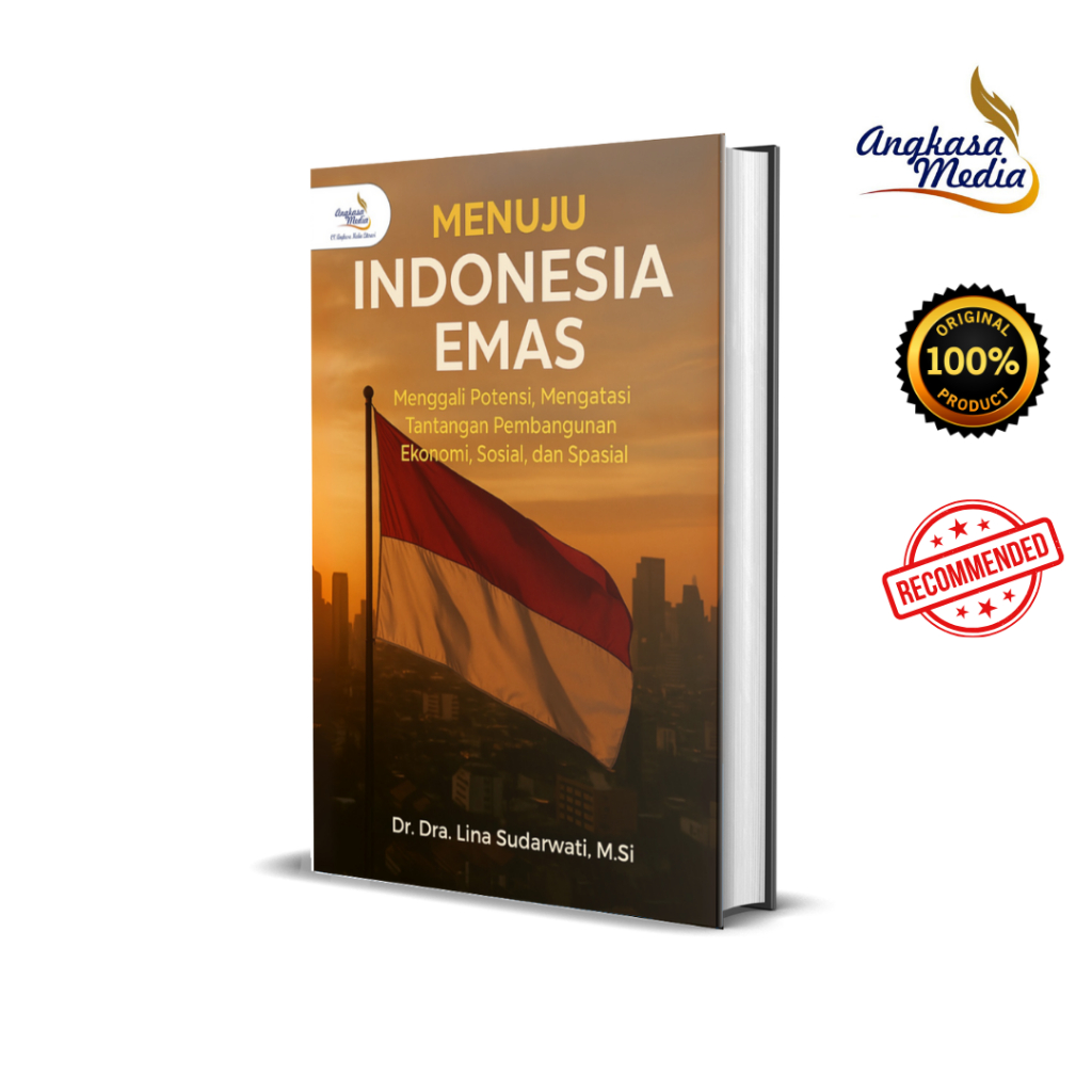 Buku MENUJU INDONESIA EMAS: Menggali Potensi, Mengatasi Tantangan Pembangunan Ekonomi, Sosial, dan S