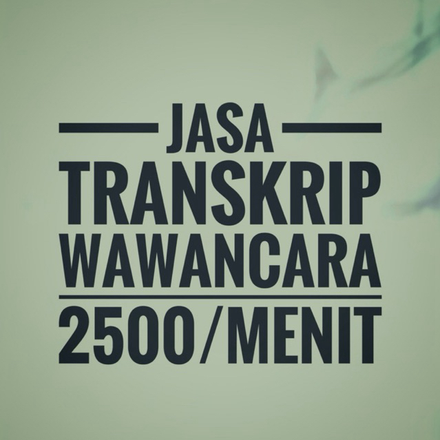 jasa Transkrip wawancara audio Rp 50rb per 20 menit reguler