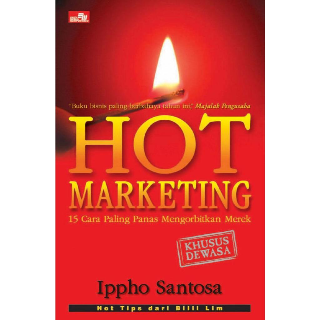 HOT MARKETING: 15 Cara Paling Panas Mengorbitkan Merek by Ippho Santosa