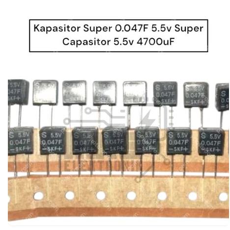 KAPASITOR SUPER 5.5v 0.047F CAPASITOR SUPER ORIGINAL