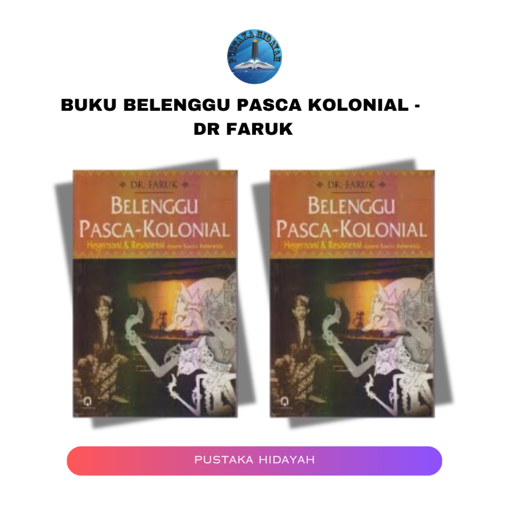 Buku Belenggu Pasca Kolonial - Dr Faruk