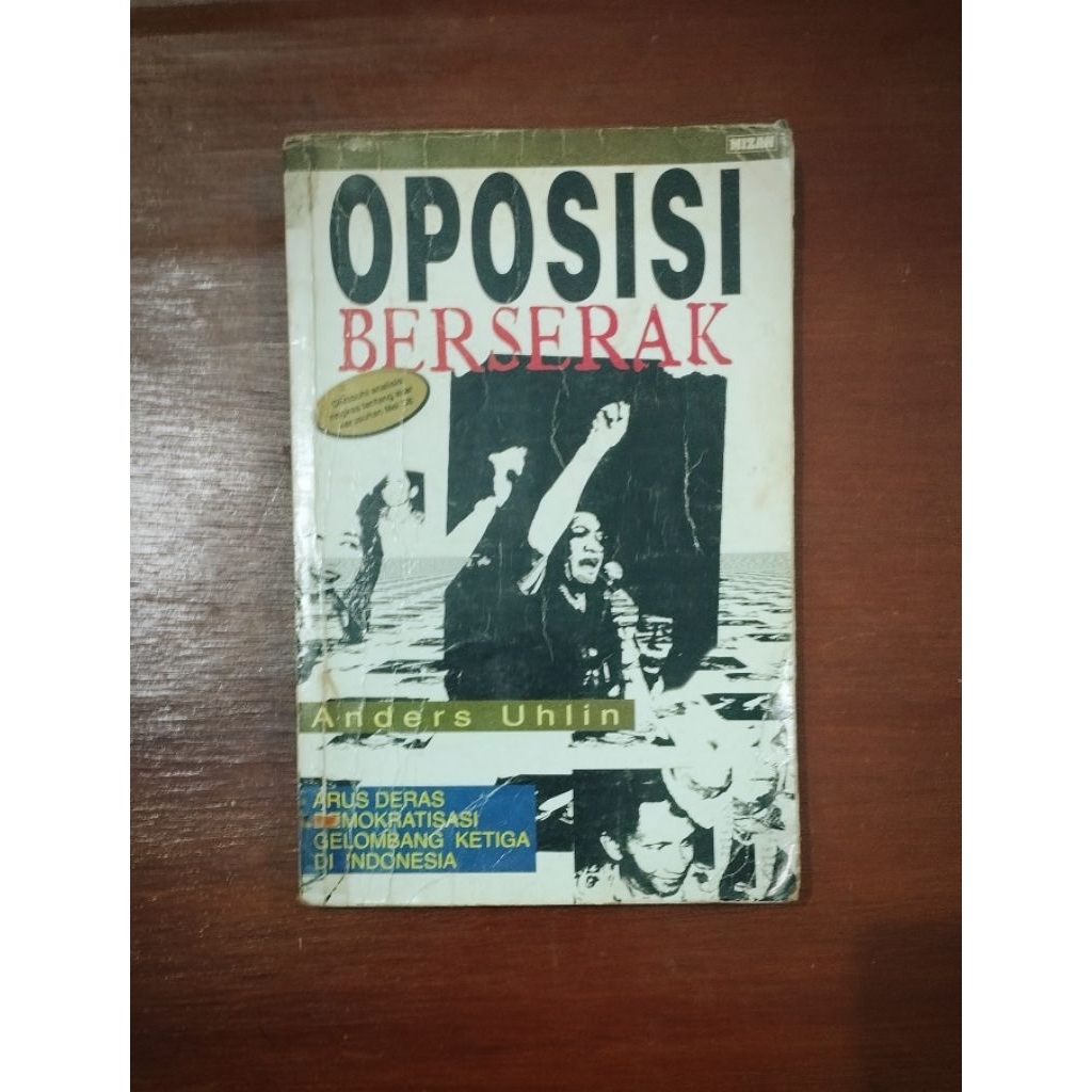 Oposisi Bergerak: Arus Deras Demokratisasi Gelombang Ketiga di Indonesia - Anders Uhlin