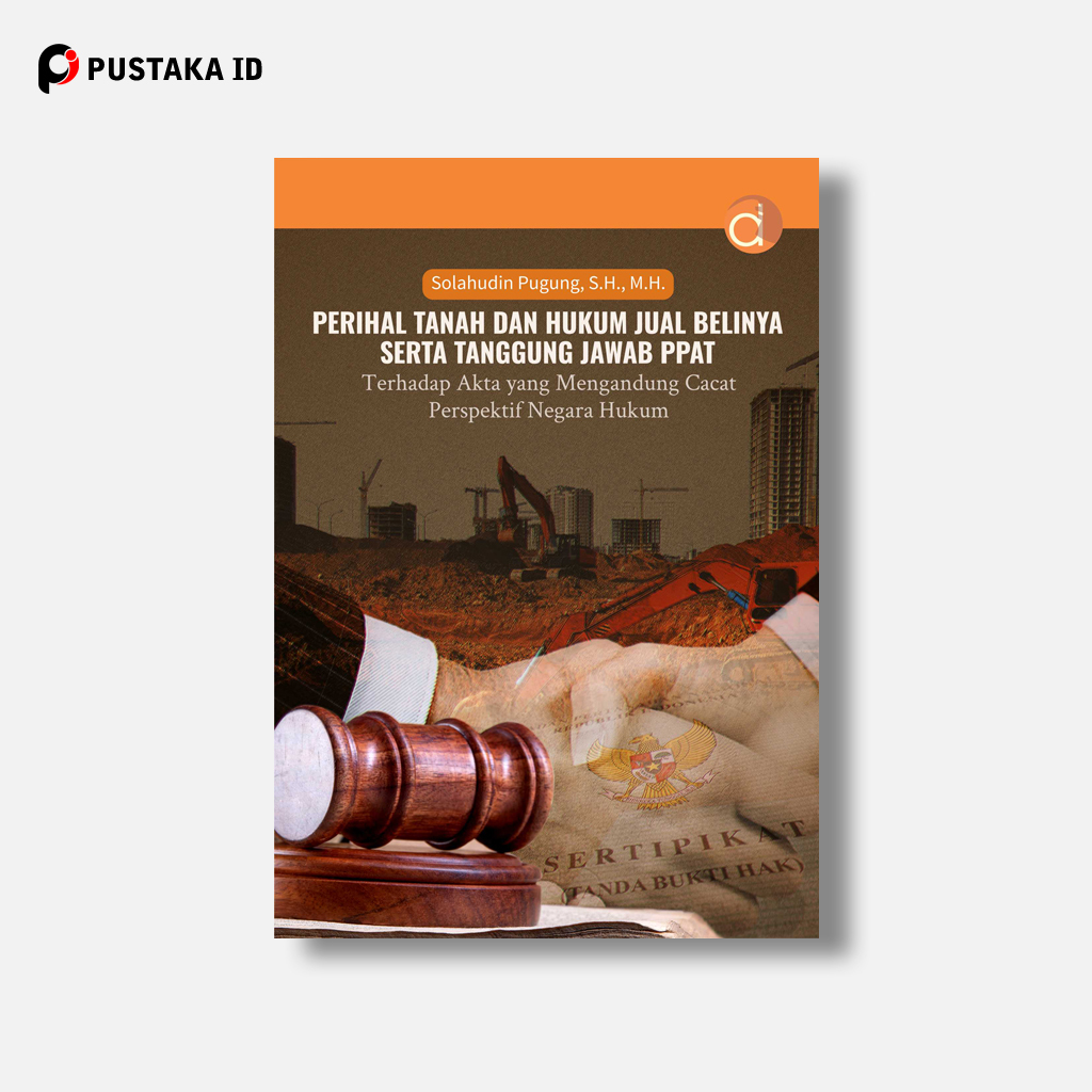 Buku Perihal Tanah dan Hukum Jual Belinya Serta Tanggung Jawab Ppat Terhadap Akta yang Mengandung Ca