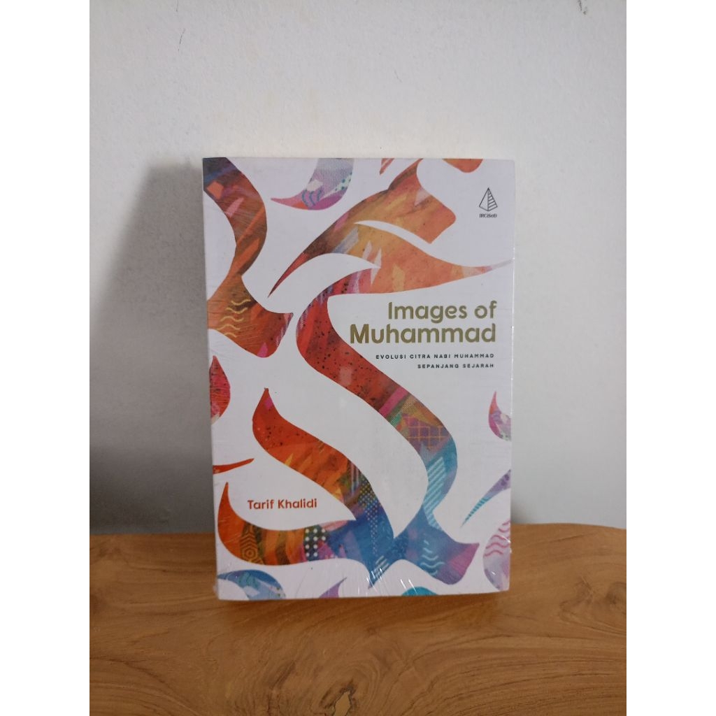 Images of Muhammad; Evolusi Citra Nabi Muhammad Sepanjang Sejarah_Tarif Khalidi