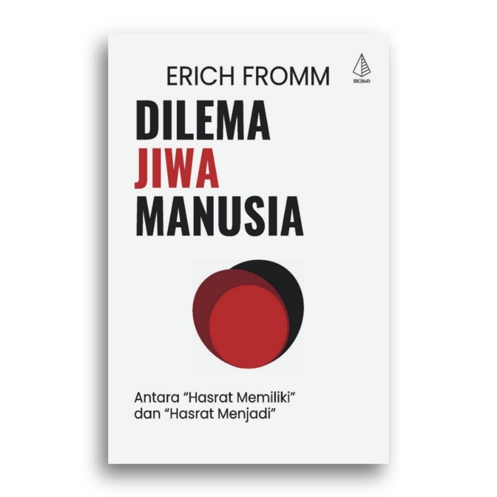 Buku Dilema Jiwa Manusia Antara Hastrat Memiliki dan Hastrat Menjadi Erich Fromm
