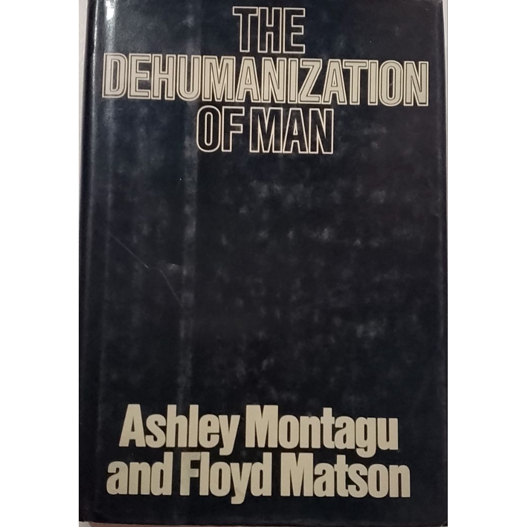 BUKU THE DEHUMANIZATION OF MAN ASHLEY MONTAGU AND FLOYD MATSON BEKAS ORIGINAL