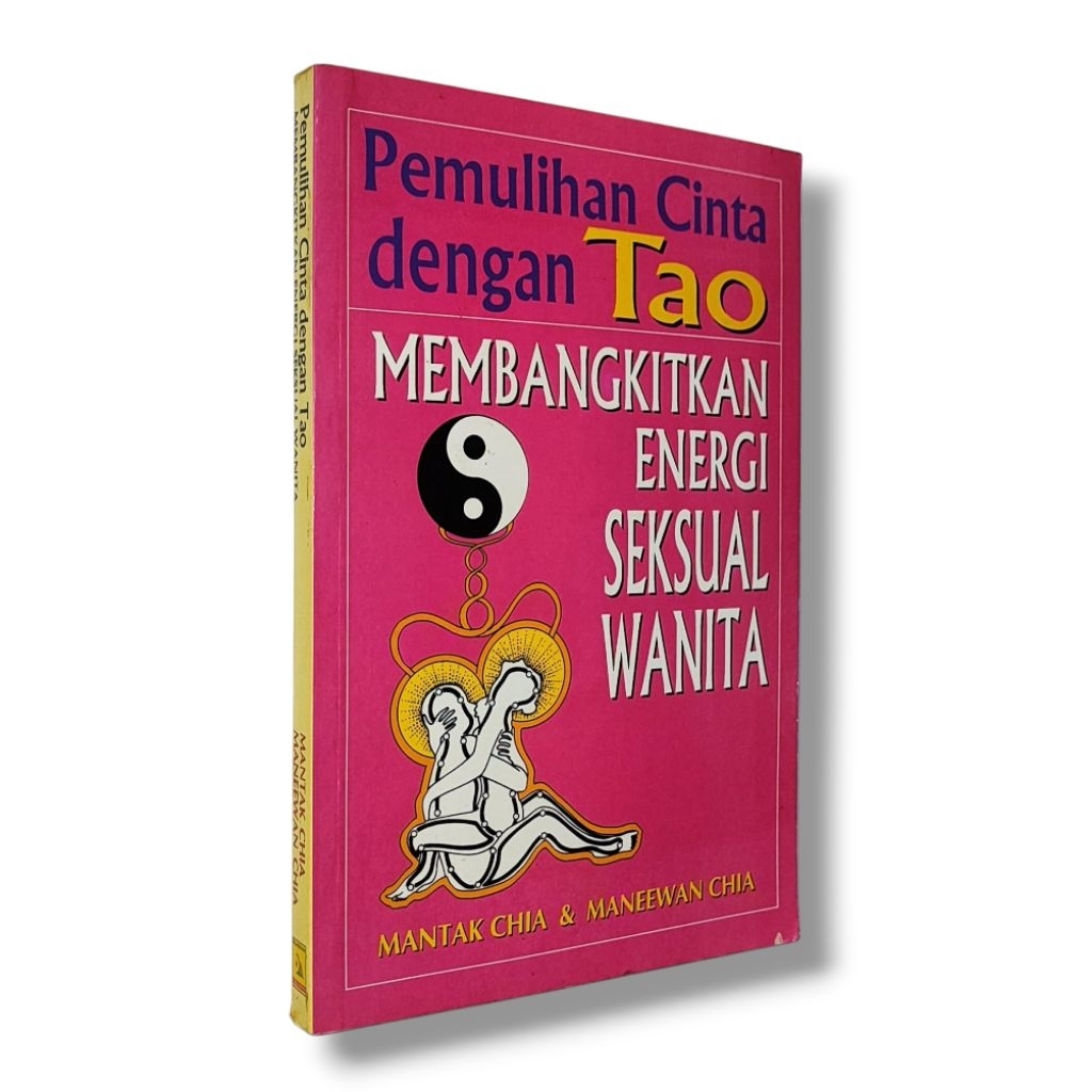 PEMULIHAN CINTA DENGAN TAO (Membangkitkan Energi Seksual Wanita) By MANTAK CHIA & MANEEWAN CHIA
