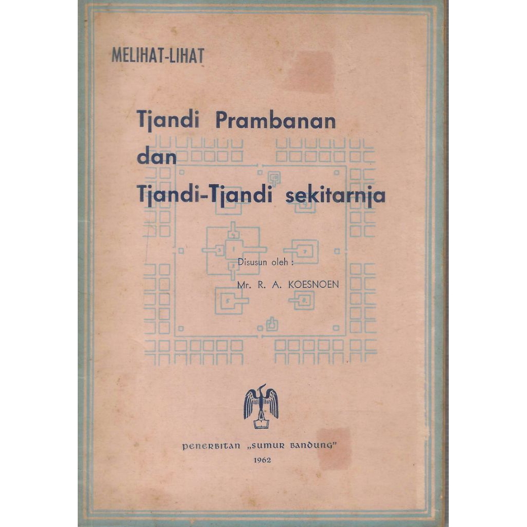 Buku MELIHAT-LIHAT TJANDI PRAMBANAN DAN TJANDI-TJANDI SEKITARNYA Penyusun MR. R. A. KOESNOEN Penerbi
