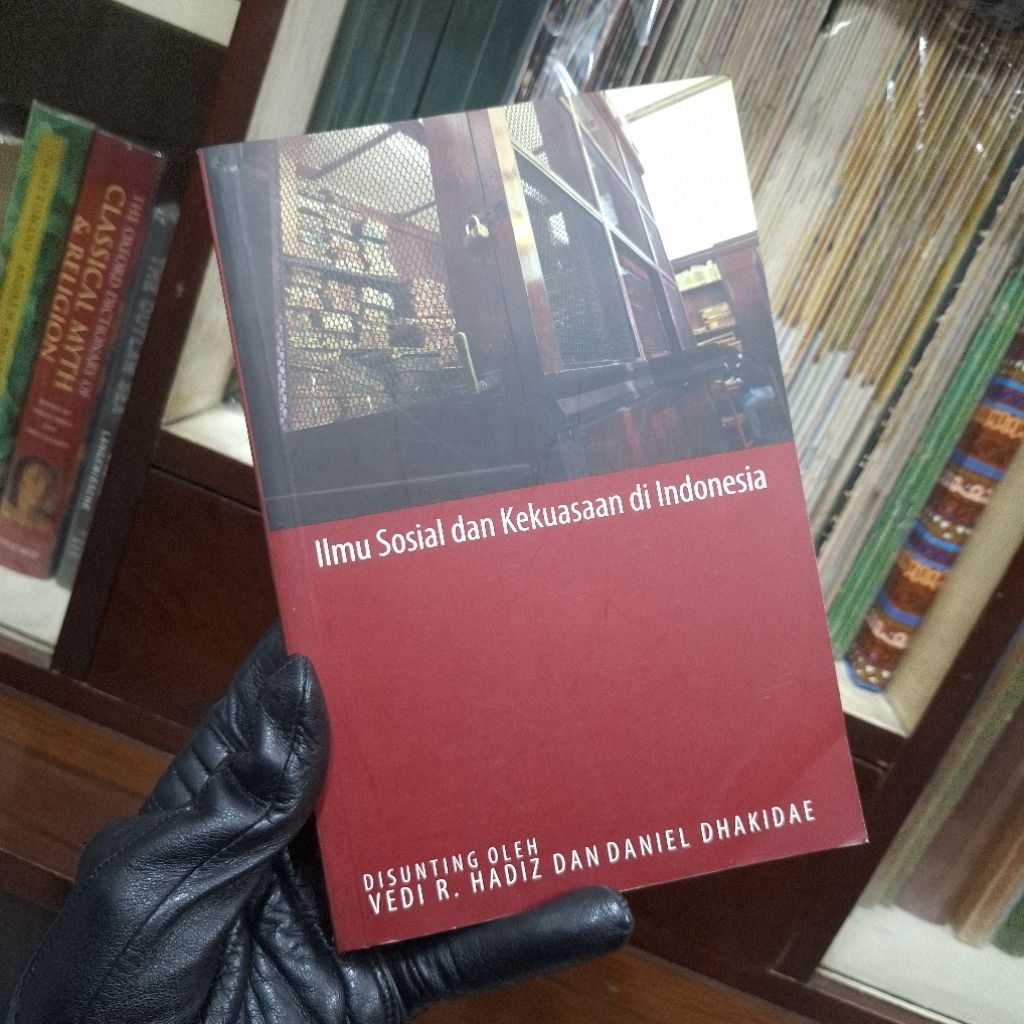 Ilmu Sosial dan Kekuasaan di Indonesia - Penyunting Vedi Hadiz dan Daniel Dhakidae