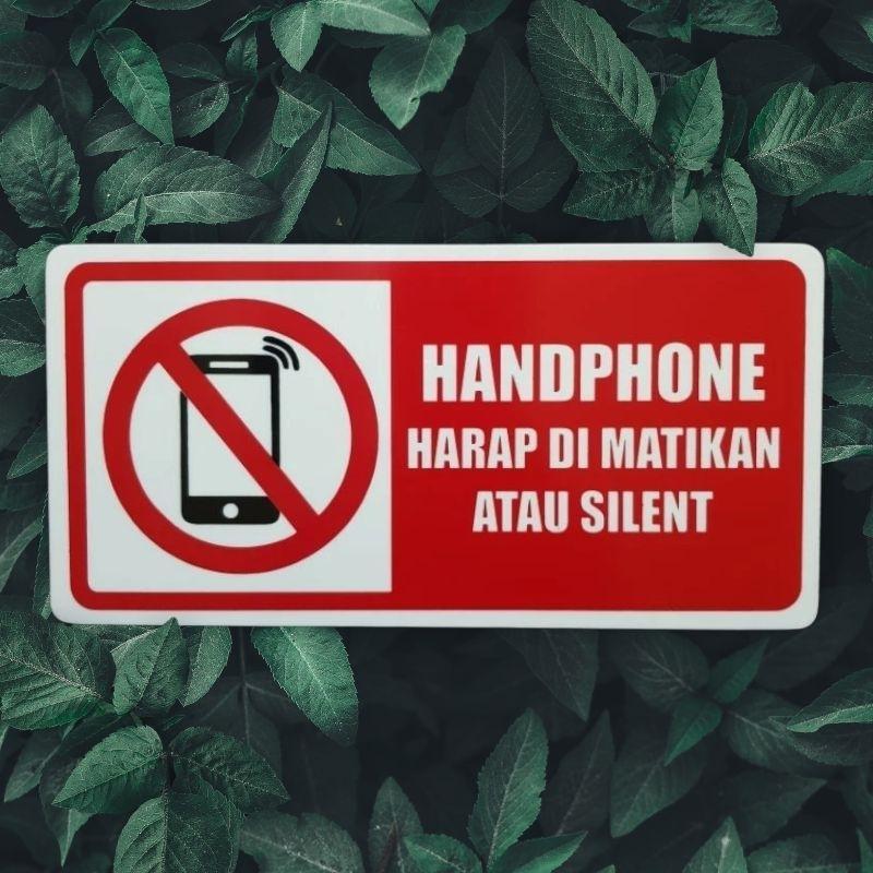 

Acrylic Sign Label HANDPHONE HARAP DIMATIKAN ATAU SILENT.