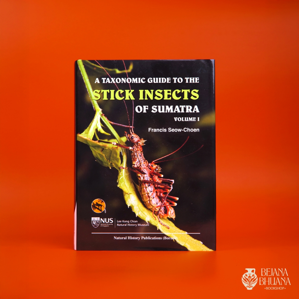 Buku A Taxonomic Guide to the Stick Insects of Sumatra Vol. 1 | Buku Serangga | Insect Book