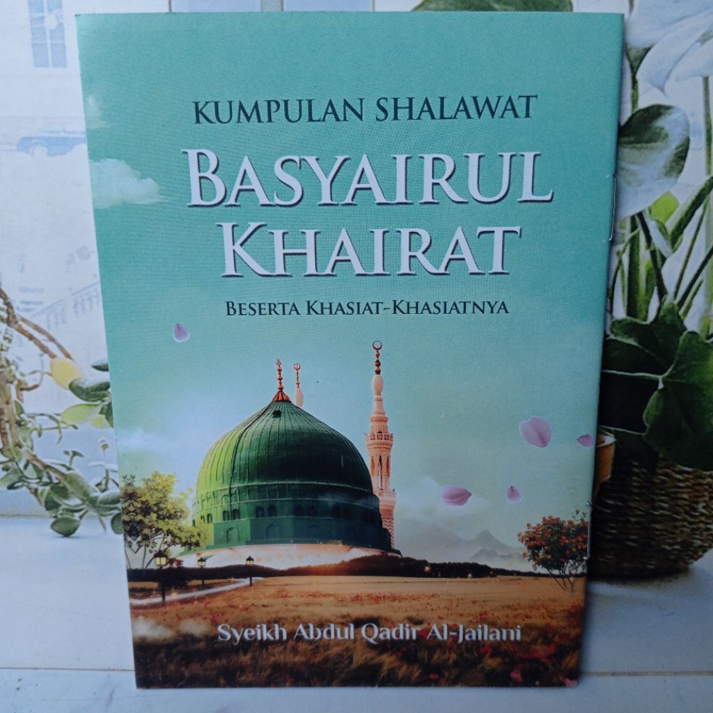 Kumpulan Sholawat Basyairul Khoirot Beserta Khasiat-Khasiatnya