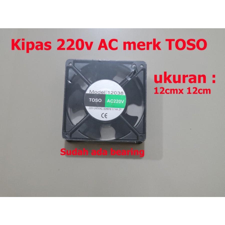 kipas toso 12cm x 12cm 220v BEARING / FAN AC / cooling fan / exhaust