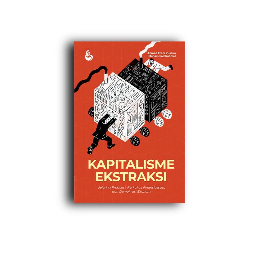 Buku Kapitalisme Ekstraksi - Ahmad Erani Yustika