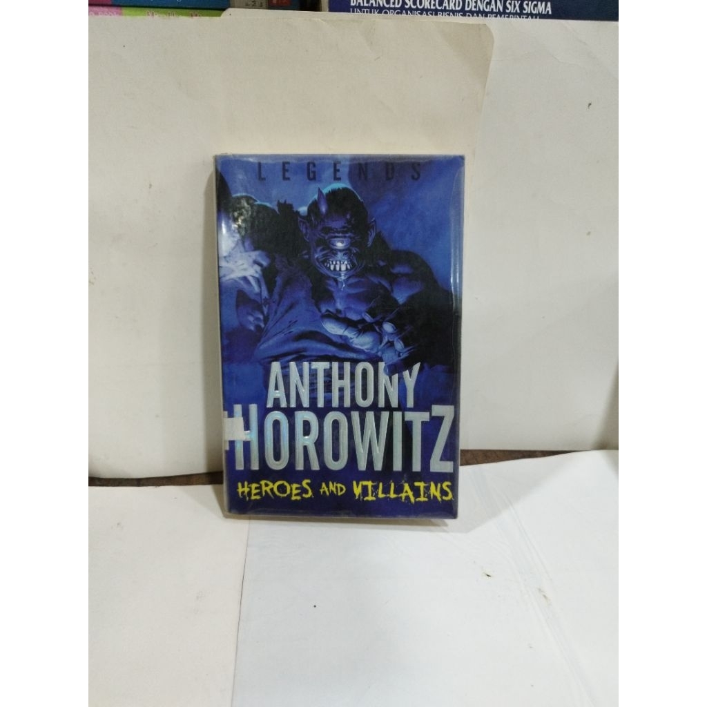 Legends : Heroes And Villains - Anthony Horowitz