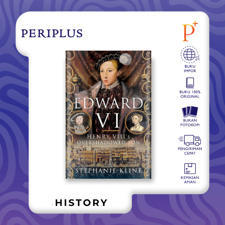 Edward VI: Henry VIII's Overshadowed Son by Stephanie Kline - 9781399093699