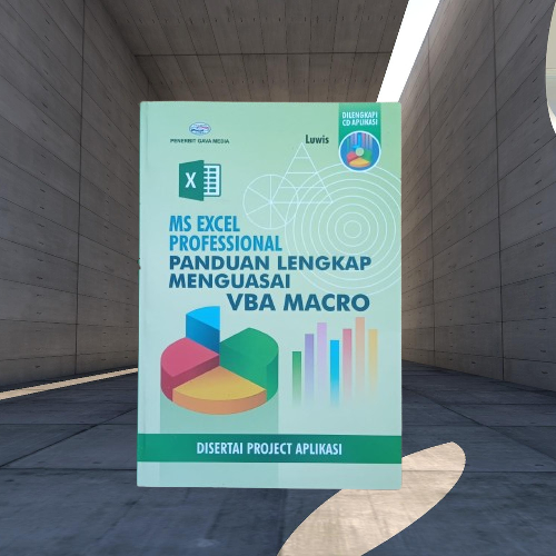 Buku MS EXCEL PROFESSIONAL PANDUAN LENGKAP MENGUASAI VBA MACRO (DISERTAI PROJECT APLIKASI)