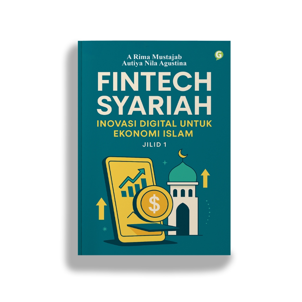 Buku Fintech Syariah: Inovasi Digital untuk Ekonomi Islam Jilid 1 Penulis A Rima Mustajab & Autiya N