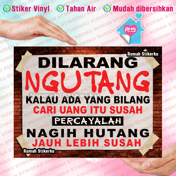 

Stiker Dilarang Ngutang -kalau ada yang bilang cari uang itu susah percayalah nagih Hutang jauh lebih susah