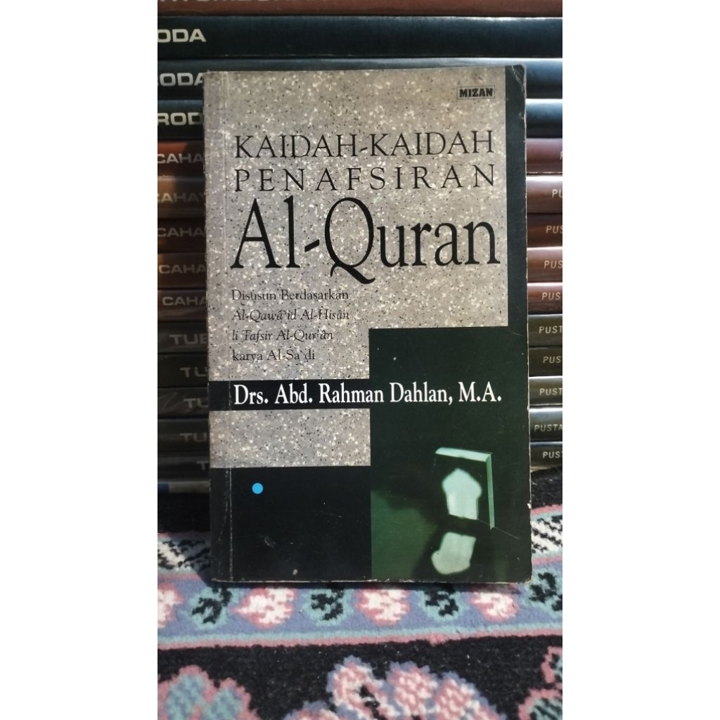 Kaidah Kaidah Penafsiran Al-Qur'an - Drs. Abd. Rahman Dahlan,M.A