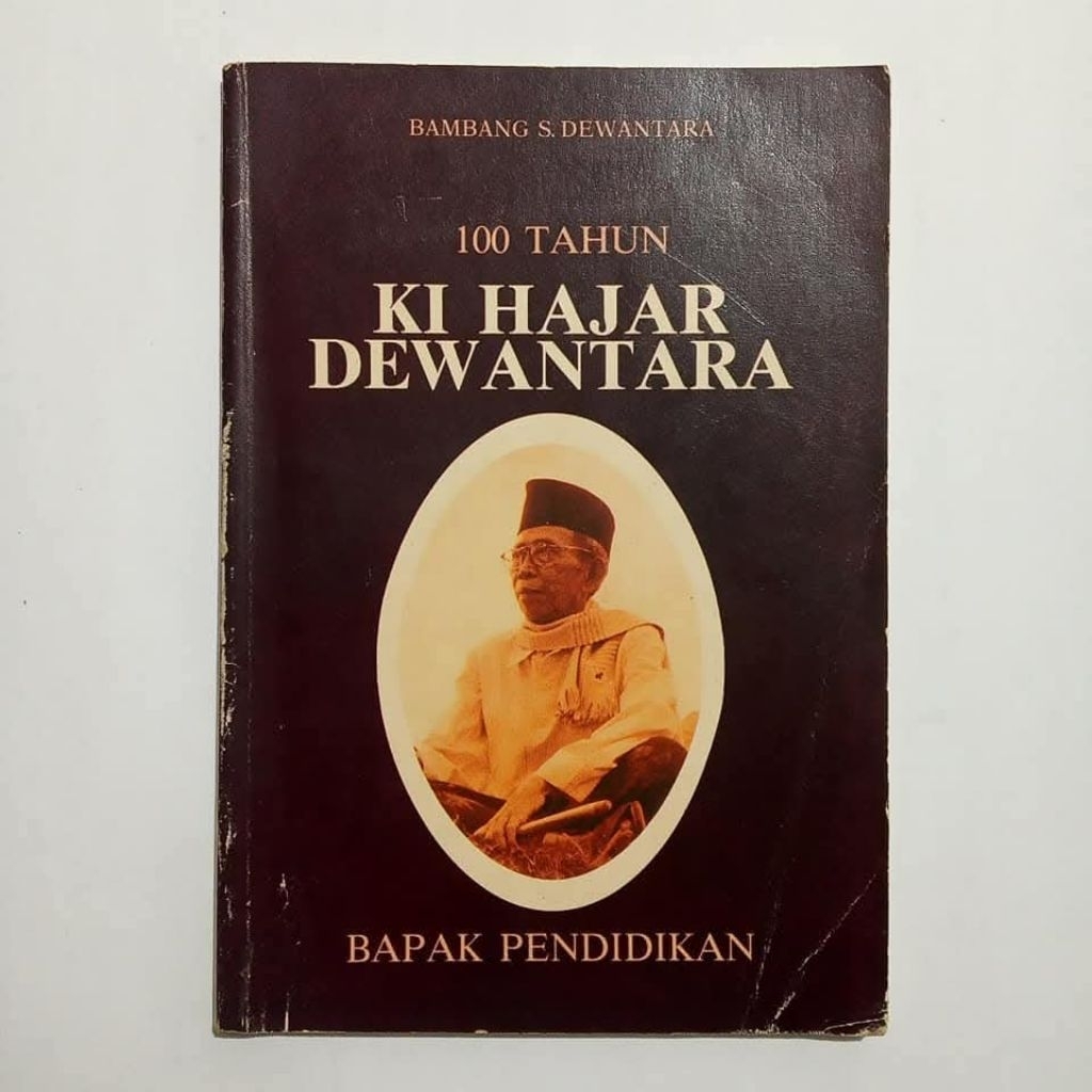 Original 100 Tahun Ki Hajar Dewantara Bapak Pendidikan karya Bambang S. Dewantara