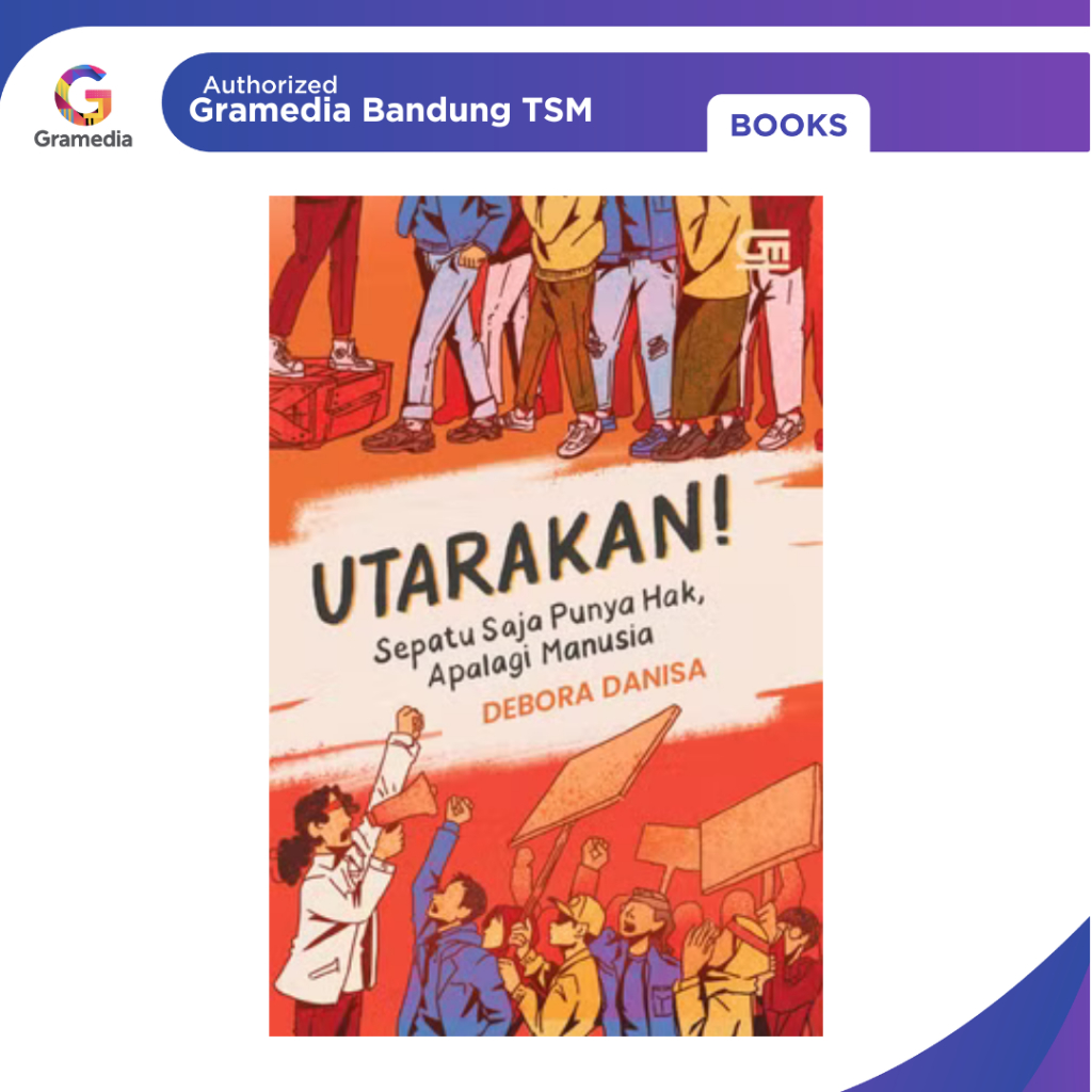 Gramedia Bandung TSM - Utarakan Sepatu Saja Punya Hak, Apalagi Manusia