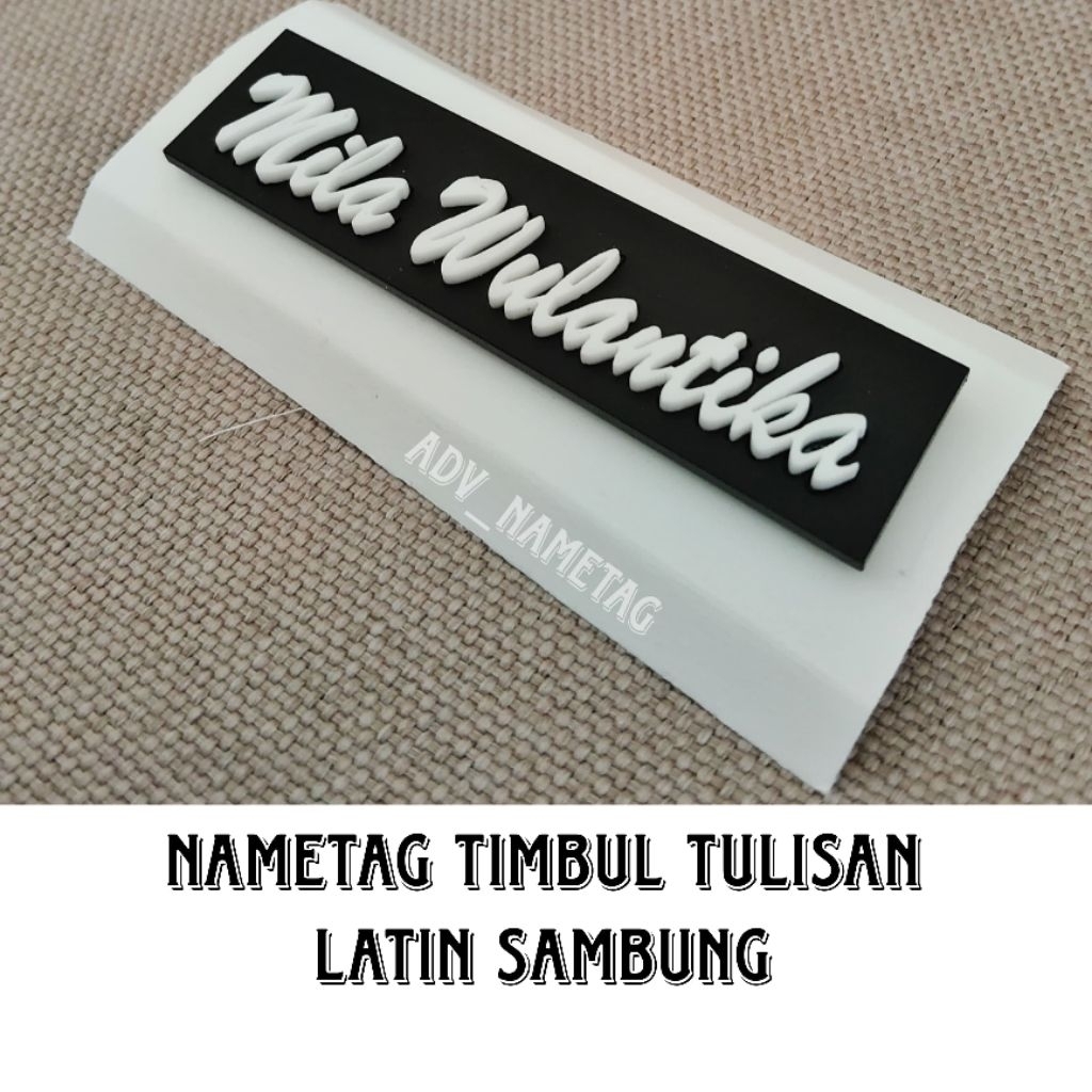 

Nametag - Papan Nama Timbul Tulisan Latin Sambung