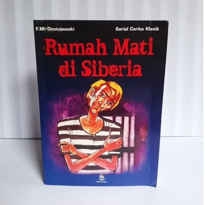 Buku Serial Cerita Klasik - Rumah Mati Di Siberia By F.M. Destojewski
