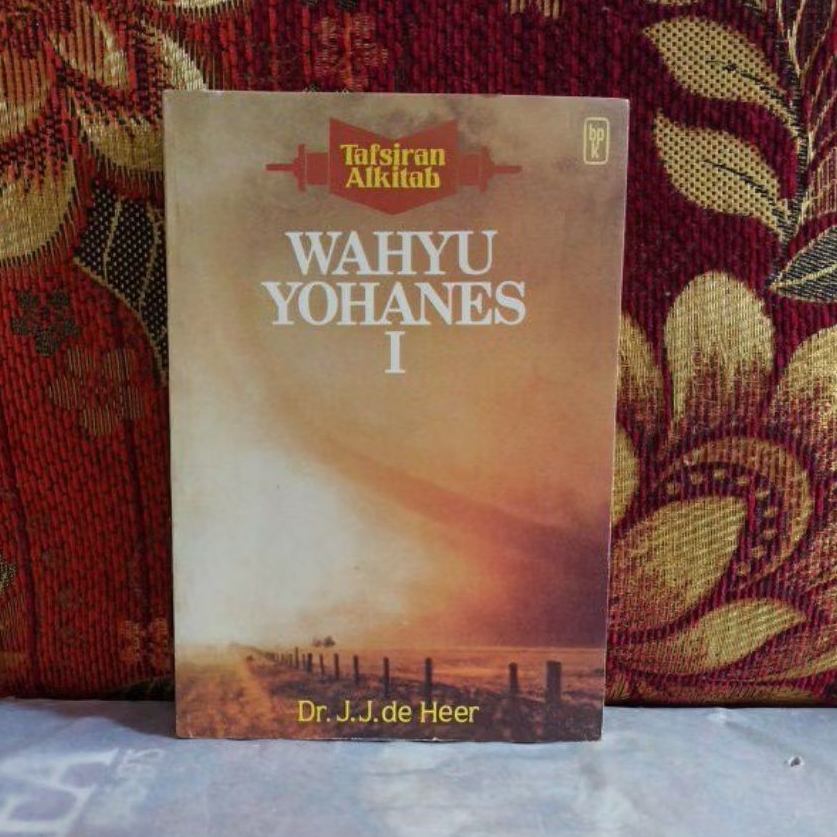 Buku Original Tafsiran Alkitab WAHYU YOHANES I Dr J J de Heer Bekas