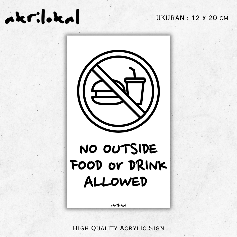 

Sign Akrilik Besar No Outside Food or Drink Allowed | Dilarang Membawa Makanan Dan Minuman Dari Luar | Papan Nama Acrylic