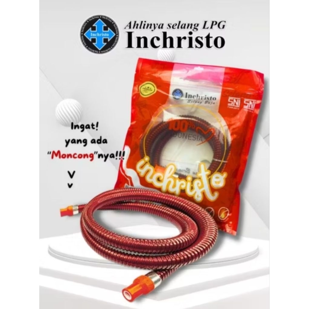 INCHRISTO SELANG BAJA PREMIUM 100% ASLI "AHLINYA SELANG GAS LPG"