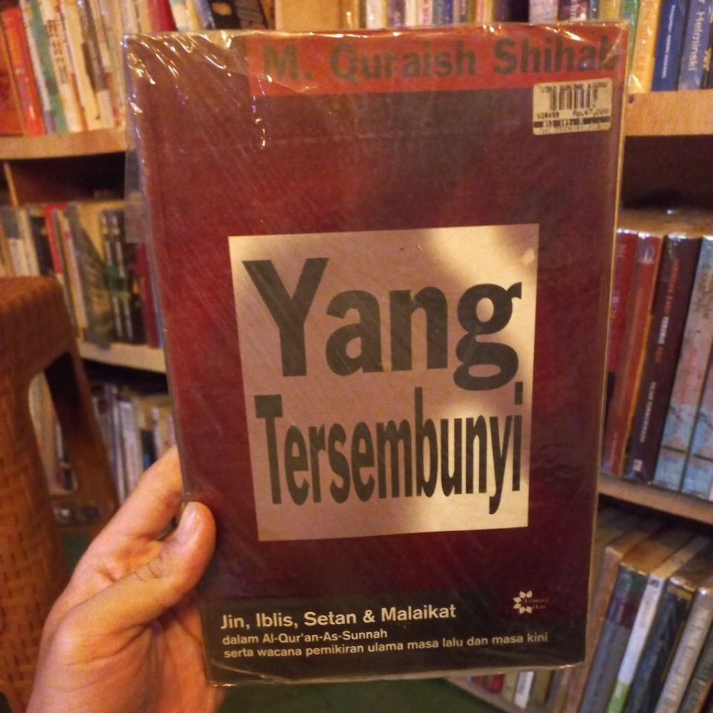 YANG TERSEMBUNYI - JIN IBLIS SETAN & MALAIKAT DALAM AL-QURAN AS-SUNNAH SERTA WACANA PEMIKIRAN ULAMA 