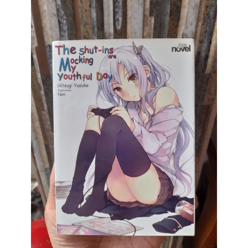 Light Novel Lite Novel The Shut-Ins are Mocking My Youthful Day - Hitsugi Yusuke Bahasa Indonesia PR