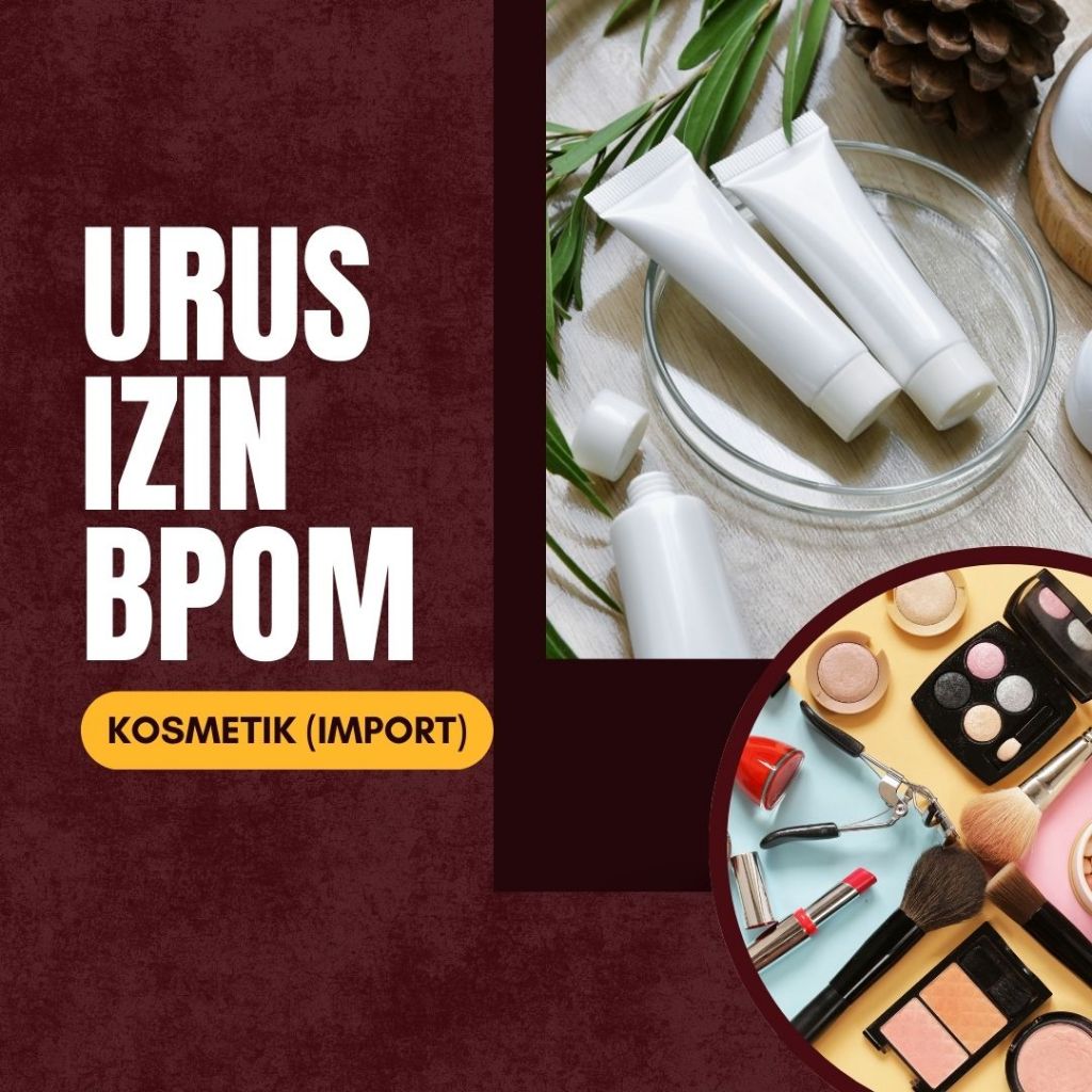 

Pengajuan Izin BPOM Kosmetik Import