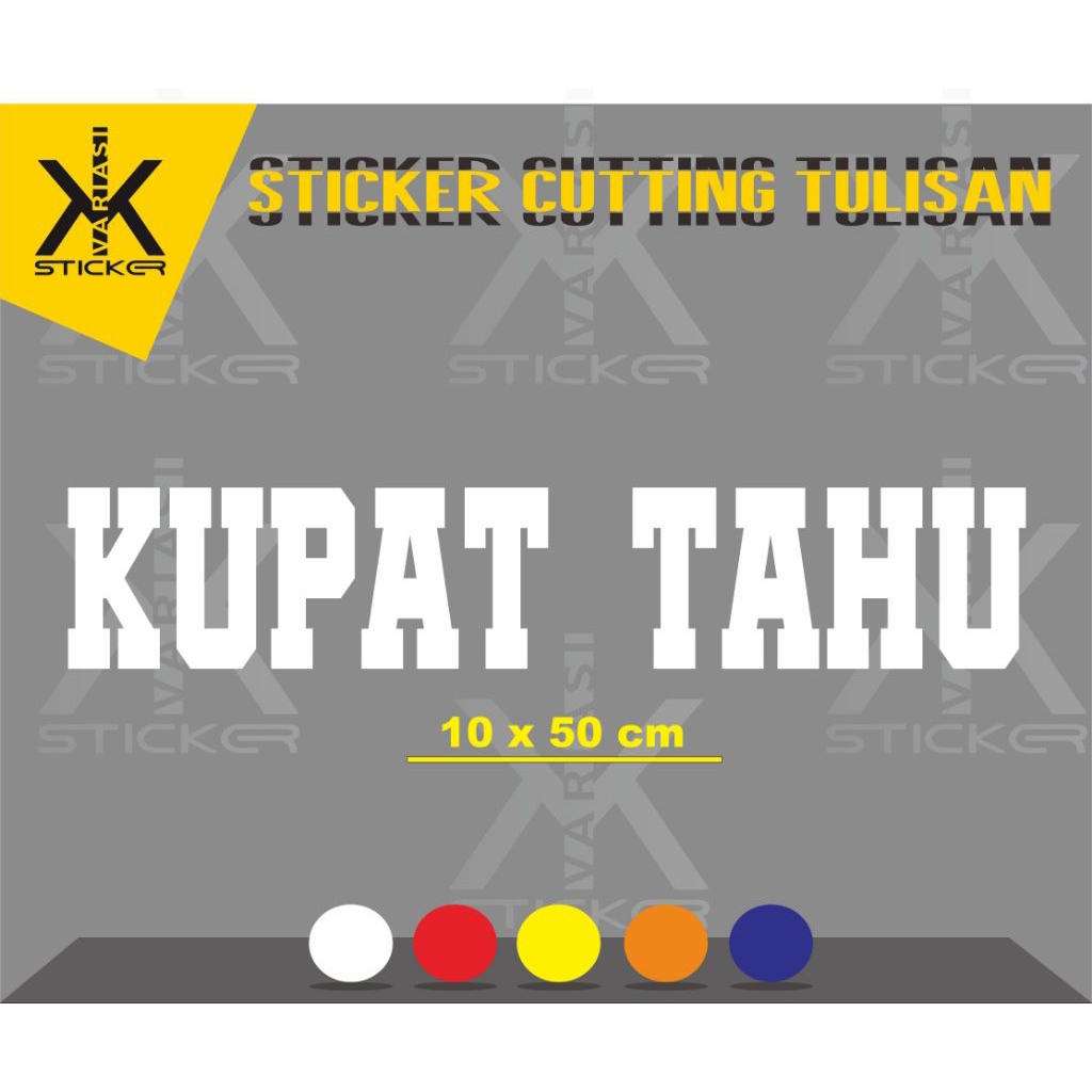 

sticker cutting, tulisan KUPAT TAHU ukuran 10 x 50 cm